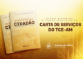 TCE-AM disponibiliza versão atualizada da Carta de Serviços