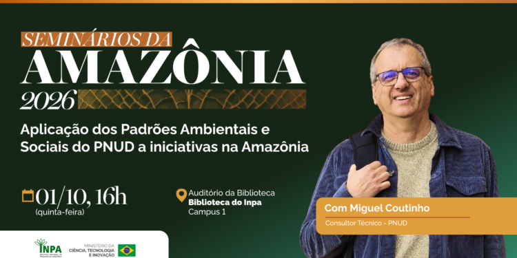 Seminários da Amazônia de hoje será sobre padrões ambientais e sociais do PNUD